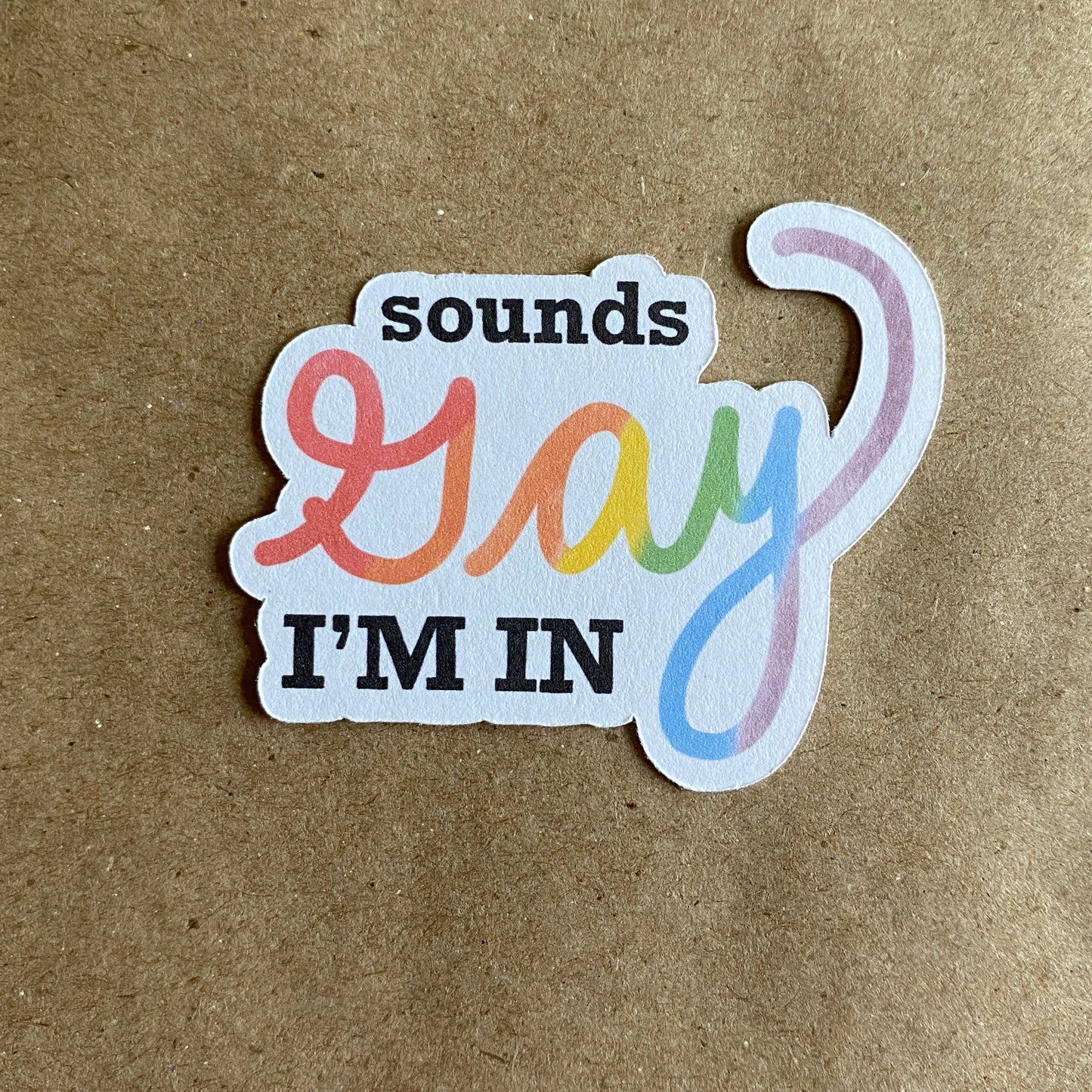 Sounds Gay I'm in Sticker