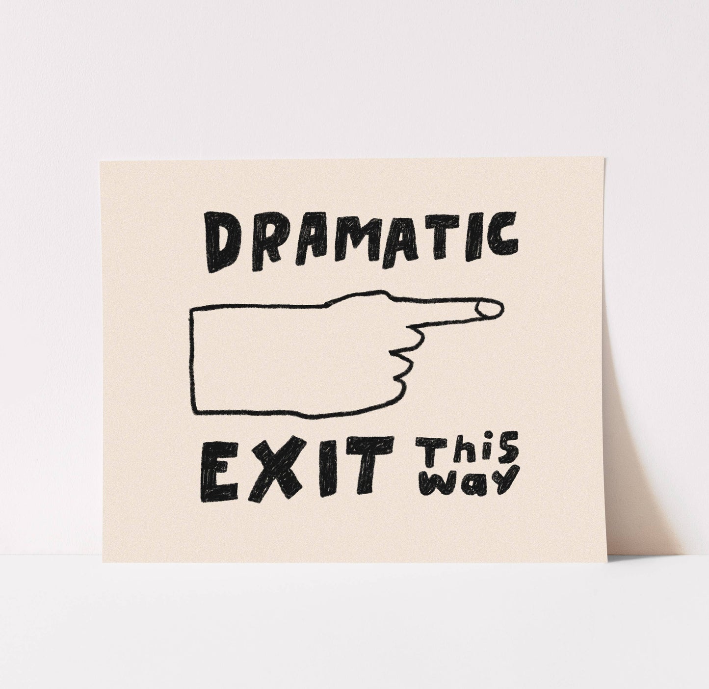 Kuku Studio - Dramatic Exit Art Print | Hand Drawn Illustration Lettering : Black / 12 x 18