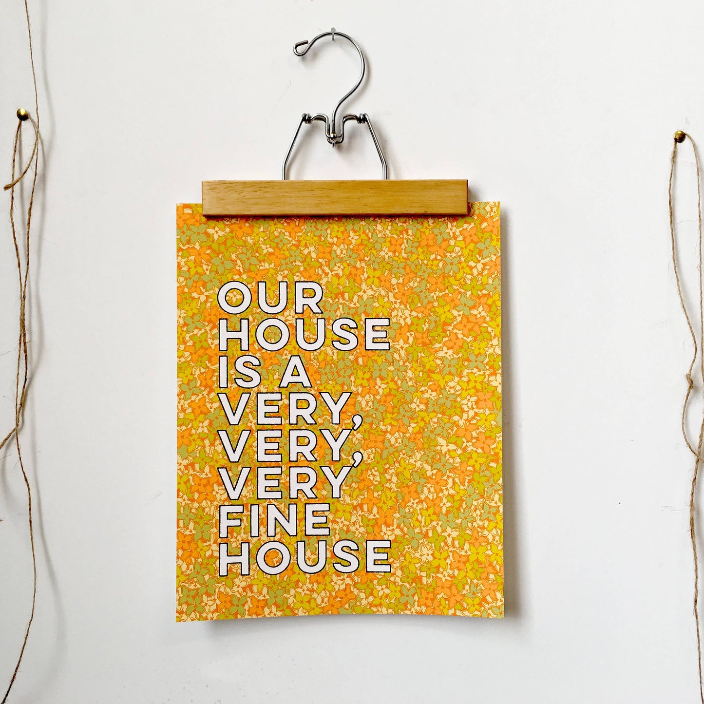 MBMB - Our House Is A Very, Very, Very Fine House-11 X 14 Print