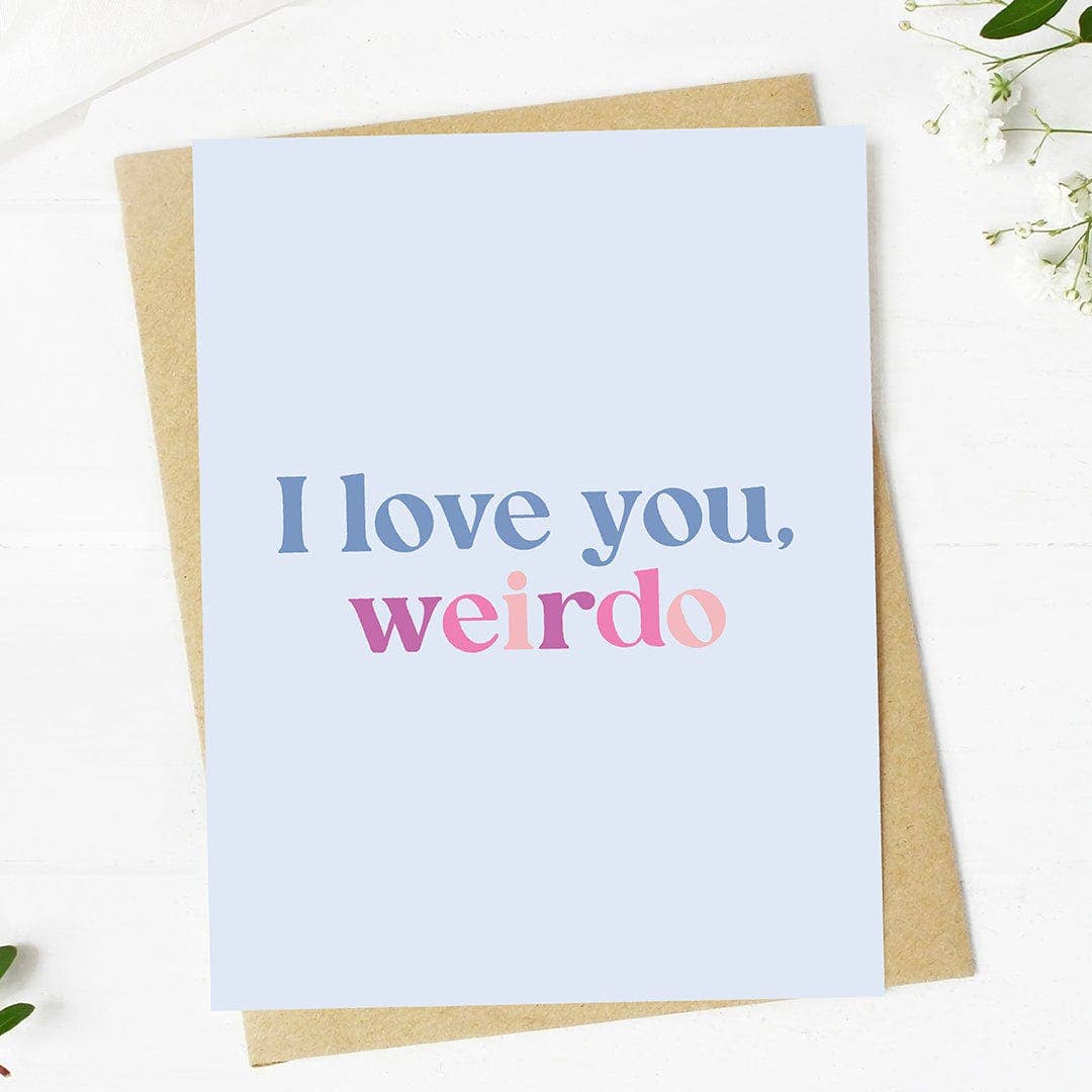 Big Moods - "I love you, weirdo" Valentine's Greeting Card