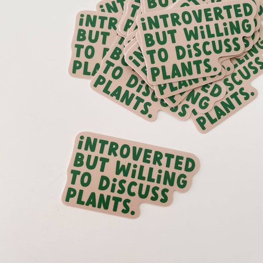Introverted but Willing to Discuss Plants Sticker