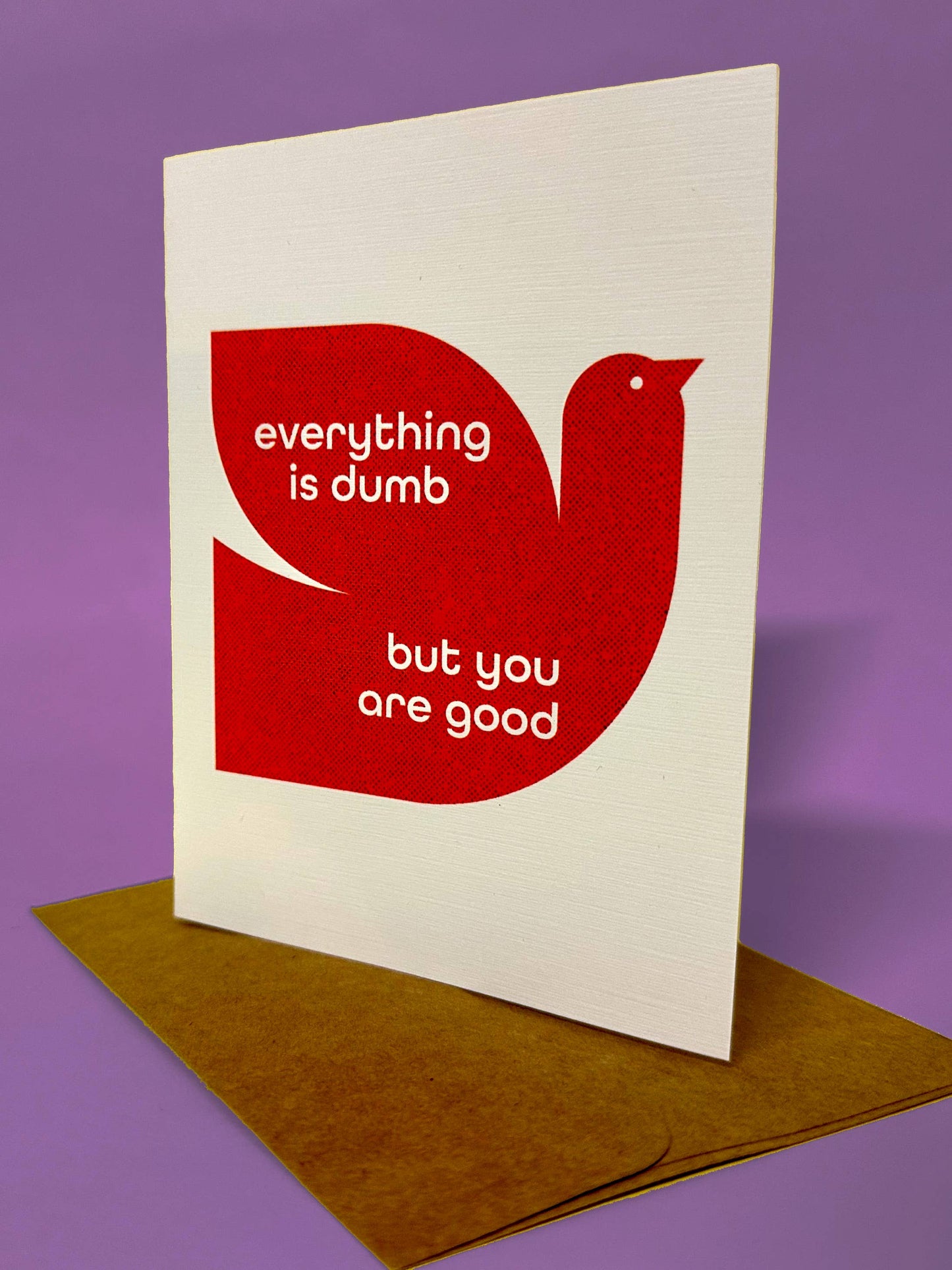 MBMB - Everything is Dumb but you are Good- Card