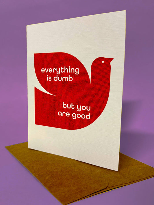 MBMB - Everything is Dumb but you are Good- Card