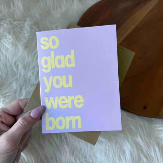 Big Moods - "So Glad You Were Born" Wholesome Birthday Card